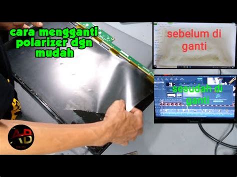 Cara Mengganti Polarizer Lcd Monitor Youtube