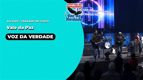 Vale Da Paz Ao Vivo Voz Da Verdade Culto YouTube