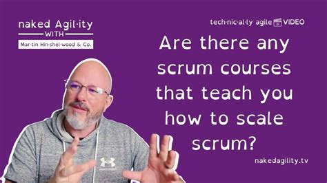 Are There Any Scrum Courses That Teach You How To Scale Scrum Naked