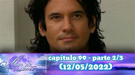 Mar De Amor Capítulo 99 120522 Parte 23 Youtube