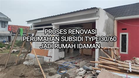 Proses Renovasi Perumahan Subsidi Type 30 60 Jadi Rumah Idaman YouTube