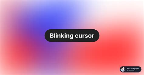 Blinking Cursor — Phuoc Nguyen