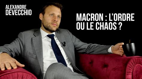 Alexandre Devecchio Macron Lordre Ou Le Chaos YouTube