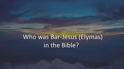 Who was Bar-Jesus (Elymas) in the Bible? - BibleAsk