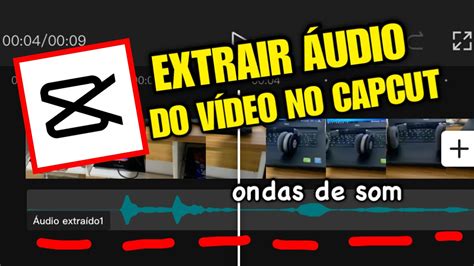 como extrair áudio do vídeo no CapCut como separar áudio do vídeo