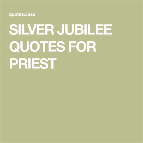 Silver Jubilee Quotes For Priest Jubilee Priest Quotes