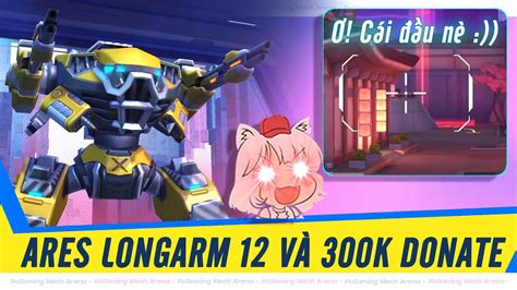 Mech Arena Ares Pháo Tầm Xa 12 Solo với cả EM Hình như nó mạnh quá