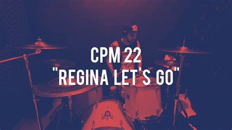 Cpm Regina Let S Go Drum Cover Youtube