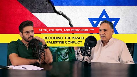 Decoding The Israel Palestine Conflict Faith Politics And