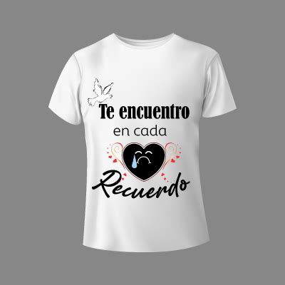 Camisetas Con Frases En Memoria De Un Ser Querido Que Se Fue Al Cielo