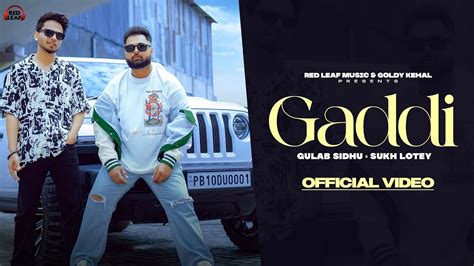 Gaddi Full Video Gulab Sidhu Sukh Lotey New Punjabi Songs 2023