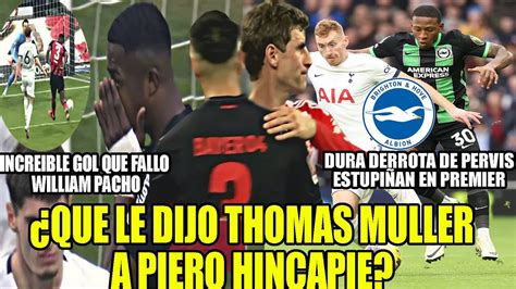 Que Le Dijo Thomas Muller A Piero Hincapie Increible Gol Que Fallo