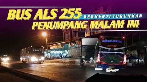 Mlm Ini Bus ALS 255 Berhenti Turunkan Penumpang Lanjut Joss Ke Jogja