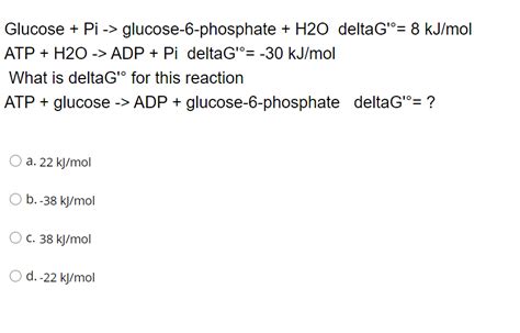 Solved Glucose + Pi -> glucose-6-phosphate + H20 delta G'º= | Chegg.com