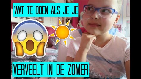 Wat Te Doen Als Je Je Verveelt In De Zomer Lauratjuhh Youtube