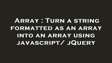 Array Turn A String Formatted As An Array Into An Array Using