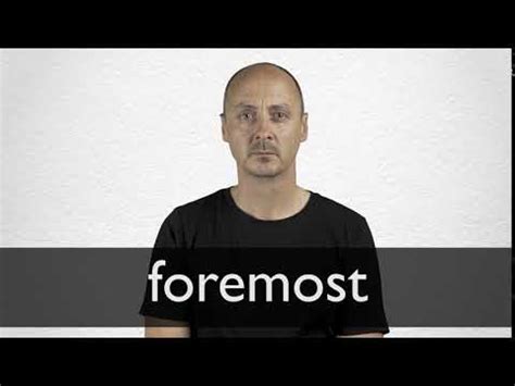 FOREMOST definition and meaning | Collins English Dictionary