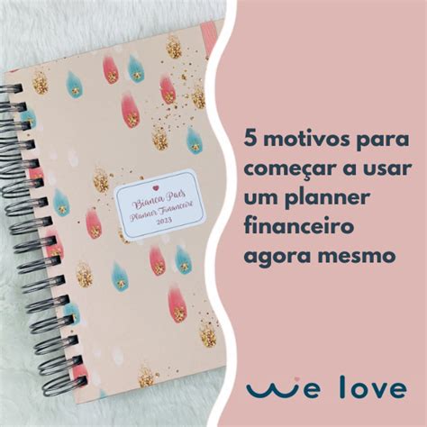 5 motivos para começar a usar um planner financeiro agora mesmo We