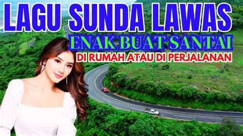 Album Lawas Lagu Sunda Paling Enak Buat Santai Di Perjalanan Youtube