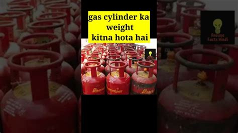 Kitna Hota Hai Khali Aur Bhare Hue Gas Cylinder Ka Weight Shorts