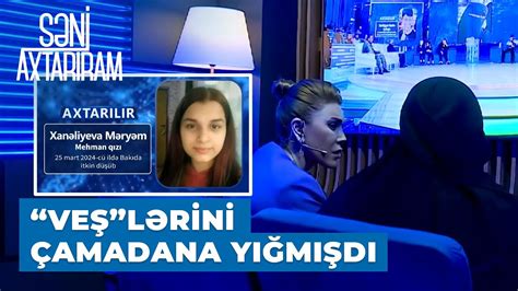 Səni Axtarıram İtkin düşən Məryəmin anası Mənə dedi ki istədiyim