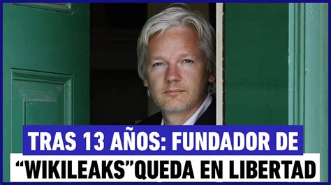 Julian Assange El Fundador De Wikileaks Queda En Libertad Tras