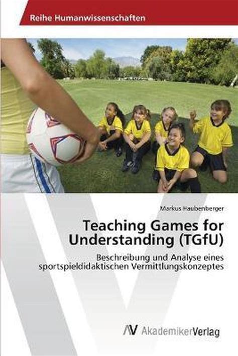 Teaching Games For Understanding Tgfu 9783639468496 Markus Haubenberger Boeken Bol