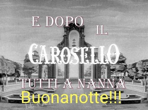 An Old Photo With The Words E Dopo I Carosello Tutta Nanna Bionanote