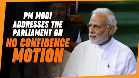 Pm Modi Addresses The Parliament On No Confidence Motion Youtube