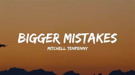 Mitchell Tenpenny Bigger Mistakes Lyrics YouTube