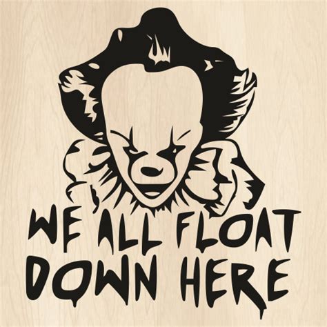 Pennywise We All Float Down Here SVG Pennywise PNG