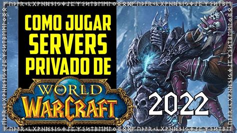 Como Jugar Servidores Privados De World Of Warcraft En El 2022 YouTube