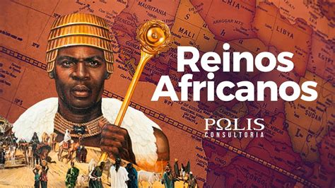 Reinos E ImpÉrios Africanos Resumo De História Polis Consultoria