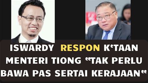 Iswardy Respon Ktaan Menteri Tiong Tak Perlu Bawa Pas Sertai Kerajaan