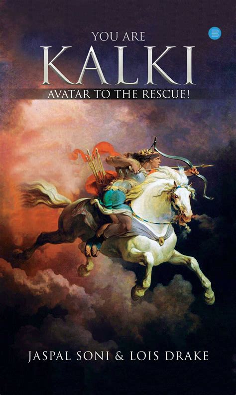 You Are Kalki Avatar To The Rescue By Jaspal Soni And Lois Drake Goodreads