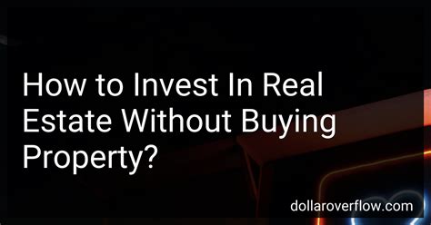 How To Invest In Real Estate Without Buying Property In 2024