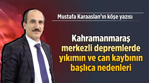 Kahramanmara Merkezli Depremlerde Y K M N Ve Can Kayb N N Ba L Ca