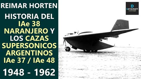 Historia del IAe 38 Naranjero y los cazas supersónicos argentinos IAe