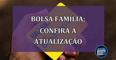 Bolsa Família Confira Atualização No Benefício Agenda Em Dia