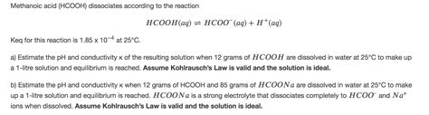 Solved Methanoic Acid Hcooh Dissociates According To The Chegg