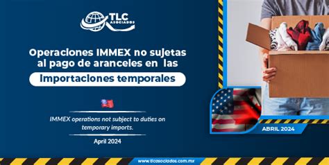 Operaciones Immex No Sujetas Al Pago De Aranceles En Las Importaciones Temporales Tlc Asociados