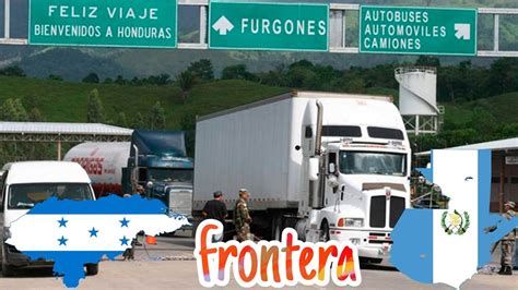 Frontera Honduras Guatemala Puesto Fronterizo Corinto YouTube