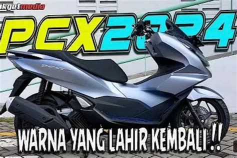 Hadirkan Warna Baru New Honda Pcx Cc Matte Silver Cbs Tahun