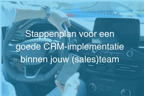 5 Stappenplan Voor Een Perfecte Crm Implementatie In 2024