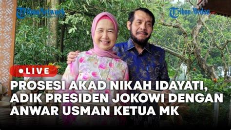 Idayati Adik Presiden Jokowi Resmi Menikah Dengan Anwar Usman Ketua