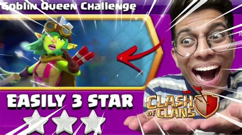 Sumit007 Attack Easiest Way To 3 Star Goblin Queen Challenge Clash Of