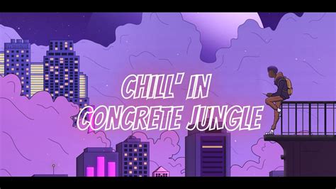 Chill In Concrete Jungle Chill Hop Lo Fi Chilling Vibes