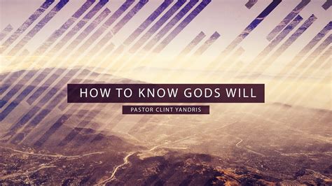 How To Know Gods Will Pt Pastor Clint Yandris Youtube