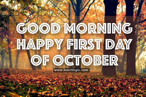 Good Morning Happy First Day Of October Pictures Photos And Images