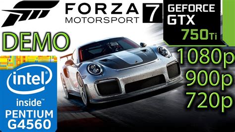 Forza Motorsport 7 DEMO GTX 750 Ti G4560 1080p 900p 720p